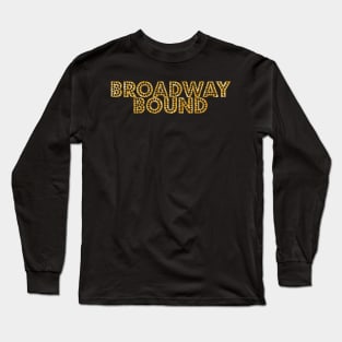 Broadway bound gold glitter Long Sleeve T-Shirt